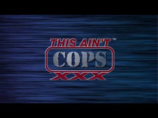 this aint cops xxx (2010)